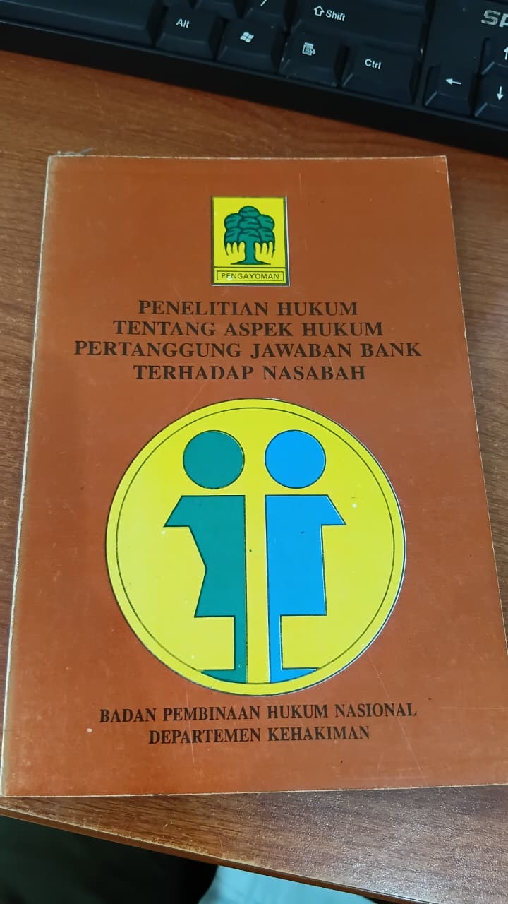 PENELITIAN HUKUM TENTANG ASPEK HUKUM PERTANGGUNG JAWABAN BANK TERHADAO NASABAH