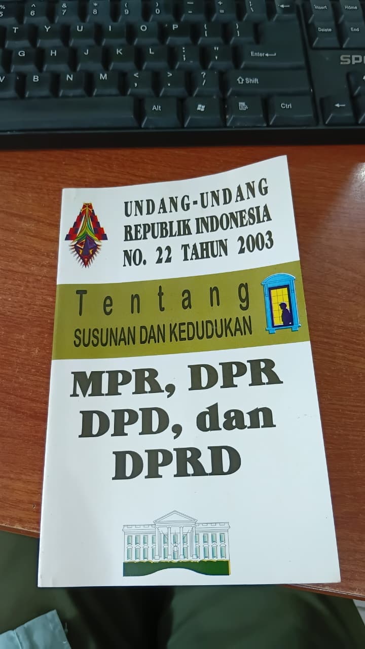 UNDANG-UNDANG REPUBLIK INDONESIA NO. 22 TAHUN 2003 TENTANG SUSUNAN DAN KEDUDUKAN MPR, DDPR, DPD, dan DPRD