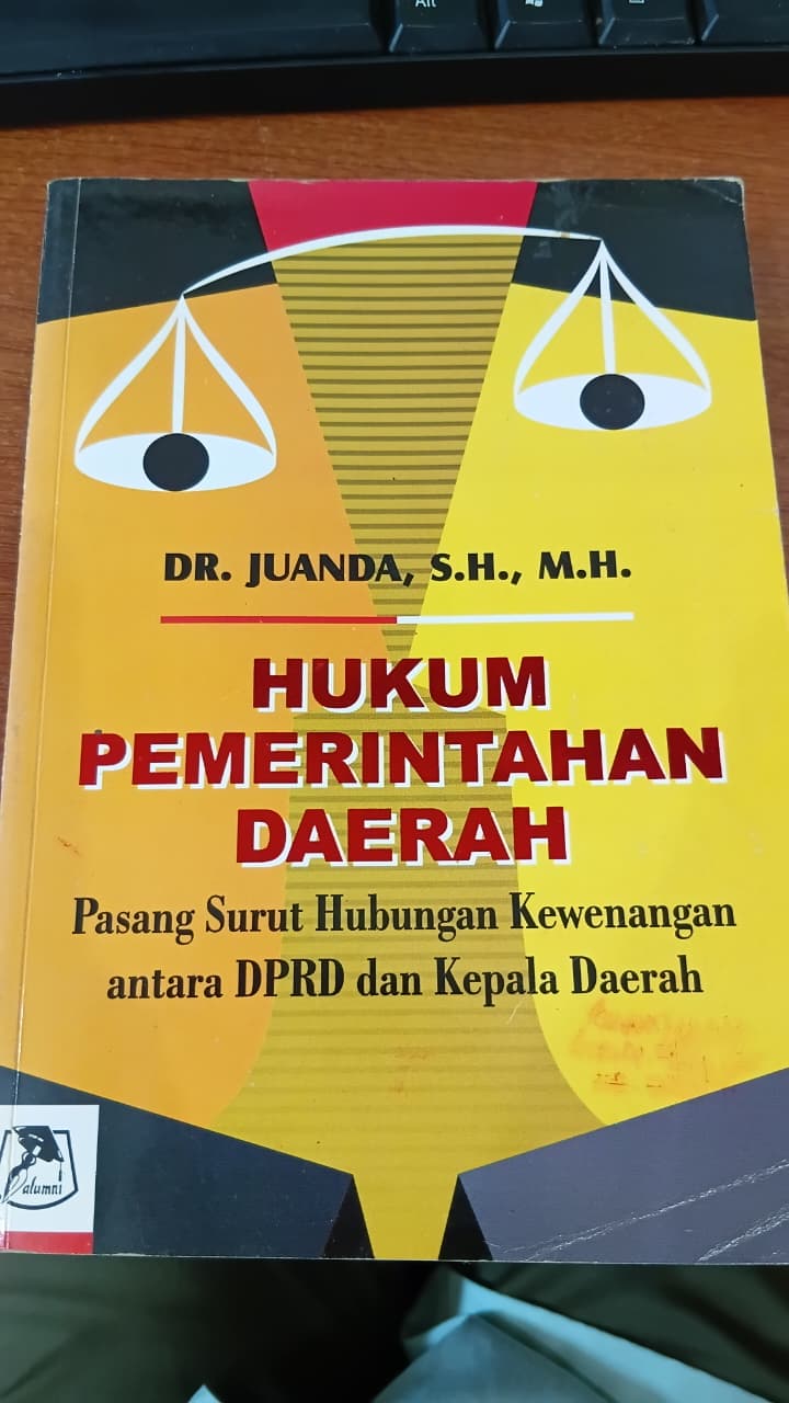 HUKUM PEMERINTAHAN DAERAH PASANG SURUT HUBUNGAN KEWENANGAN ANTARA DPRD DAN KEPALA DAERAH