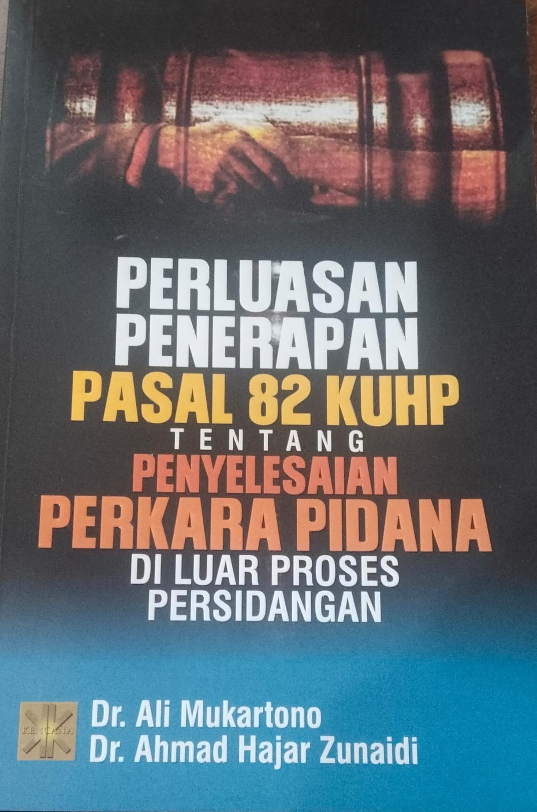 Perluasan Penerapan Pasal 82 KUHP tentang Penyelesaian Perkara Pidana di Luar Proses Persidangan